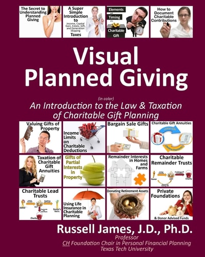Visual Planned Giving in Color An Introduction to the Law & Taxation of Charitable Gift Planning