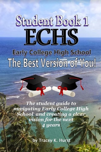 ECHS Guidebook - The Best Version of You The Student Guide to Navigating Early College High School