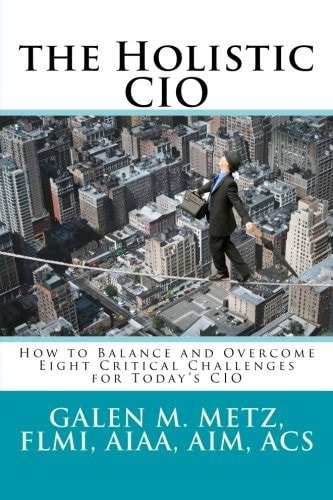 The Holistic CIO How to Balance and Overcome Eight Critical Challenges for Today's CIO