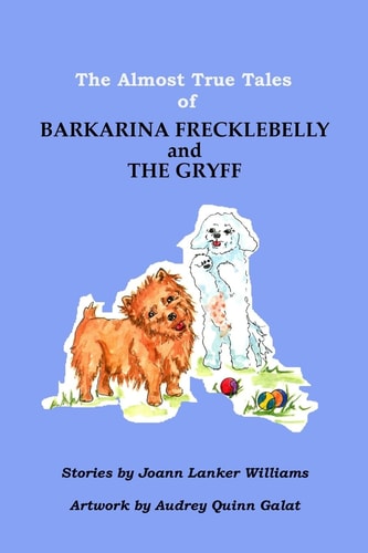 The Almost True Tales of Barkarina Frecklebelly and The Gryff