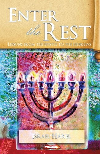 Enter the Rest Lessons from the Epistle to the Hebrews
