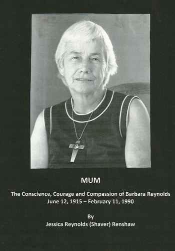 Mum The Conscience, Courage and Compassion of Barbara Reynolds: June 12, 1915 - February 11, 1990