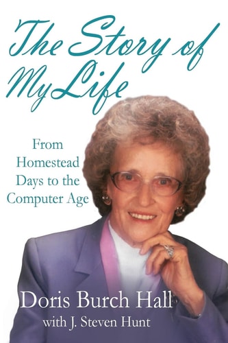 The Story of My Life From Homestead Days to the Computer Age