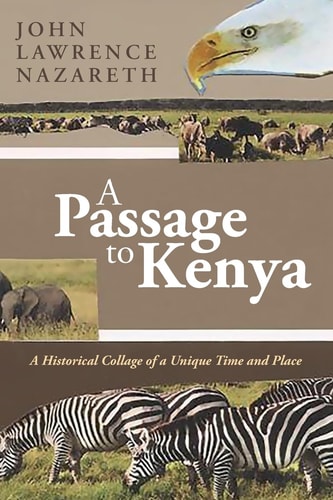 A Passage to Kenya A Historical Collage of a Unique Time and Place