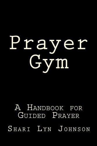 Prayer Gym A Manual for Guided Prayer