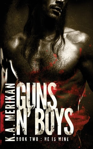 Guns N' Boys: He Is Mine (book 2) (gay Dark Romance Mafia Thriller)