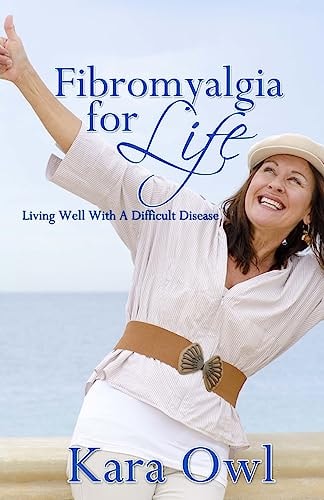 Fibro for Life Living Well with a Difficult Disease