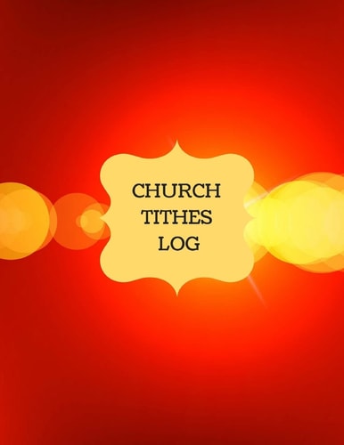 Church Tithes Log Church Administration, Financial Management, (Church Log)