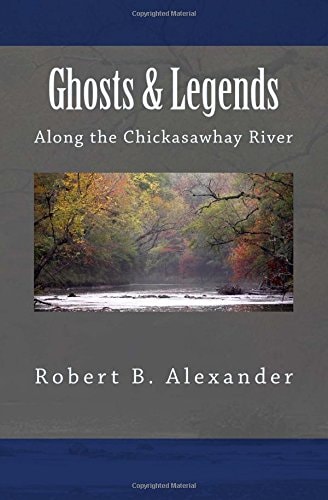 Ghosts and Legends Along the Chickasawhay River