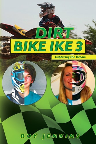 Dirt Bike Ike 3 Capturing the Dream