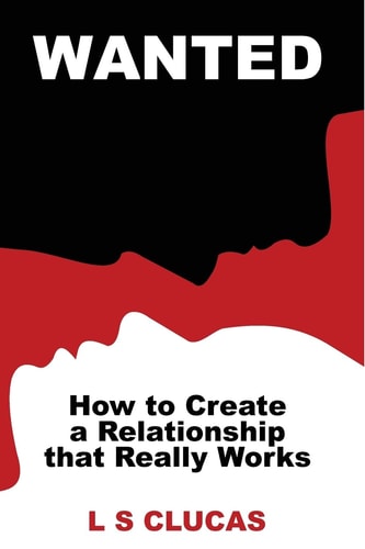 Wanted How to Create a Relationship That Really Works