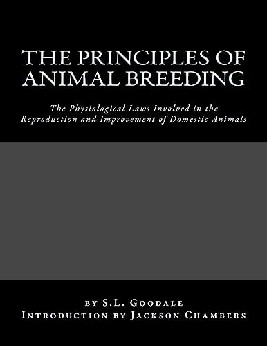 The Principles of Animal Breeding The Physiological Laws Involved in the Reproduction and Improvement of Domestic Animals