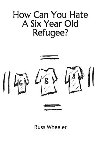 How Can You Hate a Six Year Old Refugee?