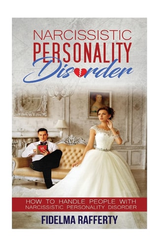 Narcissistic Personality Disorder How to Handle People with Narcissistic Personality Disorder