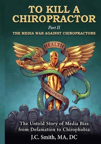 To Kill a Chiropractor The Media War Against Chiropractors