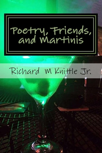 Poetry, Friends, and Martinis A Poets Journey