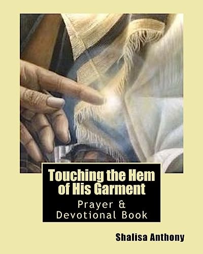 Touching the Hem of His Garment: Prayer and Devotional Book Touching God's Heart Through Prayer