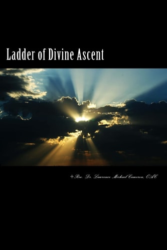 Ladder of Divine Ascent Ancient Wisdom Wed to Contemporary Context