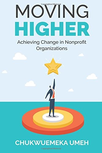 Moving Higher Achieving Change in Nonprofit Organizations