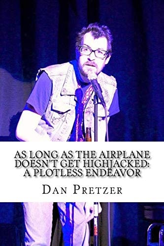 As Long As the Airplane Doesn't Get Highjacked A Plotless Endeavor