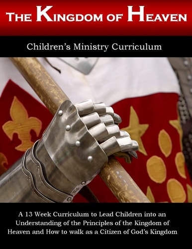 Kingdom Of Heaven Thirteen Week Children's Ministry Curriculum