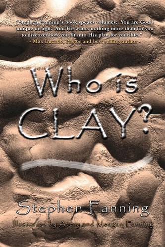Who Is Clay? A Children's Story for All Ages