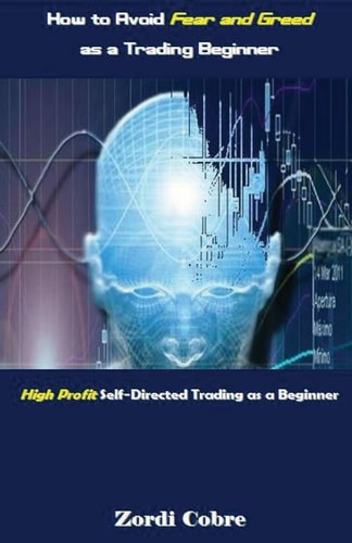 How to Avoid Fear and Greed As a Trading Beginner High Profit Self-Directed Trading As a Beginner