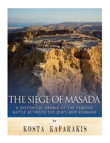 The Siege of Masada A Historical Drama of the Famous Battle Between the Jews and Romans