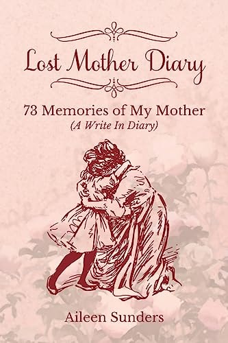 Lost Mother Diary 73 Memories of My Mother (A Write In Diary)