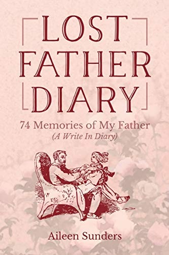 Lost Father Diary 74 Memories of My Father (A Write In Diary)