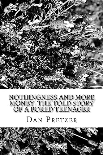 Nothingness and More Money The Told Story of a Bored Teenager
