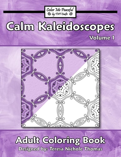 Calm Kaleidoscopes Adult Coloring Book, Volume 1