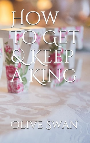How to Get and Keep a King