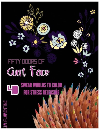 Fifty Doors of Cunt Face 40 Swear Words to Color For Stress Releasing