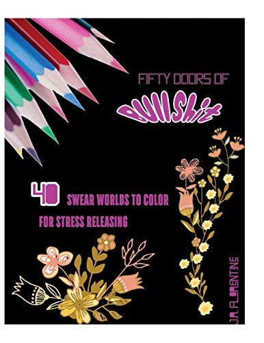 Fifty Doors of Bullshit 40 Swear Words to Color For Stress Releasing