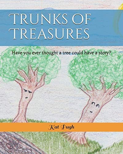 Trunks of Treasures Have You Ever Thought a Tree Could Have a Story?