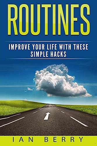Routines Improve Your Life with These Simple Hacks