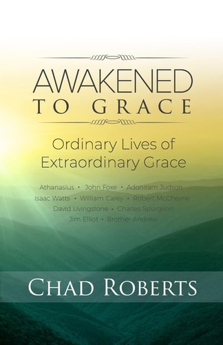 Awakened To Grace Ordinary Lives of Extraordinary Grace