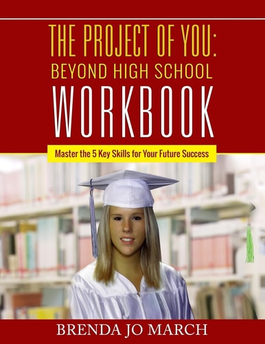 The Project of You: Beyond High School Workbook Master the 5 Key Skills for Your Future Success