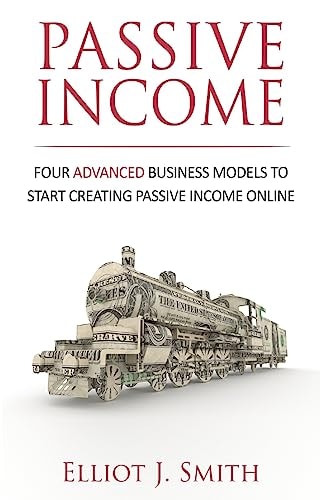 Passive Income Four Advanced Business Models to Start Creating Passive Income Online