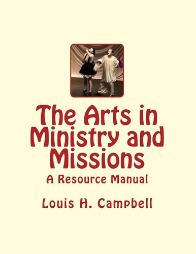 The Arts in Ministry and Missions A Resource Manual for the Arts in Ministry and Missions