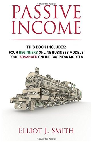 Passive Income Online Business Four Beginner & Advanced Business Models to Start Creating Passive Income Online