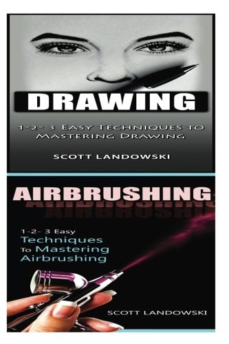 Drawing and Airbrushing 1-2-3 Easy Techniques to Mastering Calligraphy! and 1-2-3 Easy Techniques to Mastering Airbrushing!