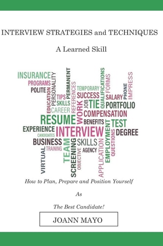 INTERVIEW STRATEGIES and TECHNIQUES A Learned Skill