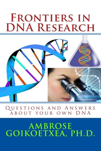 Frontiers in DNA Research Questions and Answers about Your Own DNA