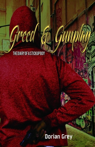Greed and Gunplay The Diary of a Stickup Boy