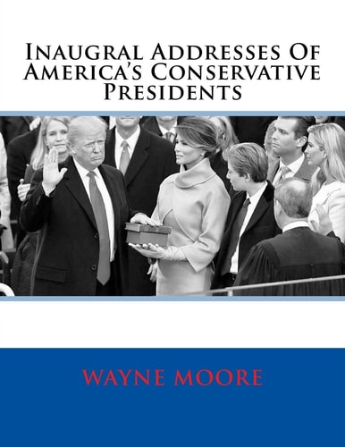 Inaugral Addresses Of America's Conservative Presidents