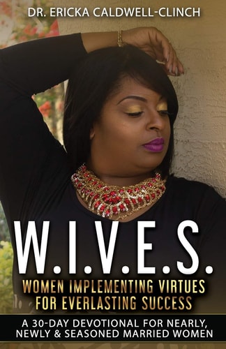 W. I. V. E. S. Women Implementing Virtues for Everlasting Success
