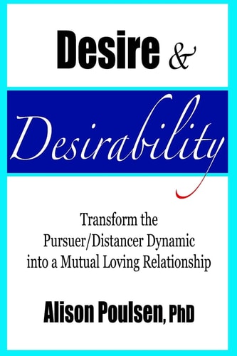 Desire and Desirability Transform the Pursuer/Distancer Dynamic Into a Mutual Loving Relationship