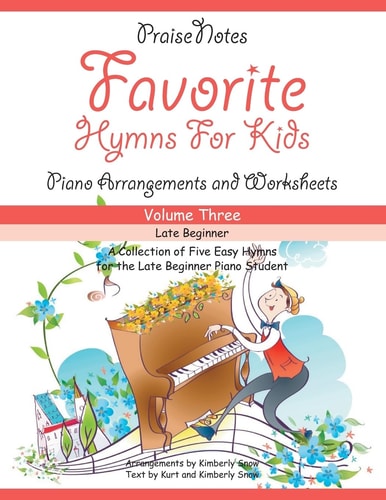Favorite Hymns for Kids (Volume 3) A Collection of Five Easy Hymns for the Late Beginner Piano Student